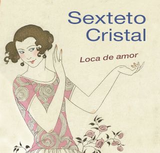 Review: Loca de amor by Sexteto Cristal